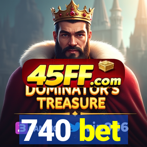 740 bet